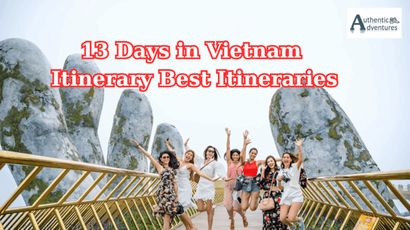 13-Day Vietnam Itinerary | Discover the Best of Vietnam - Daily Itinerary Summary