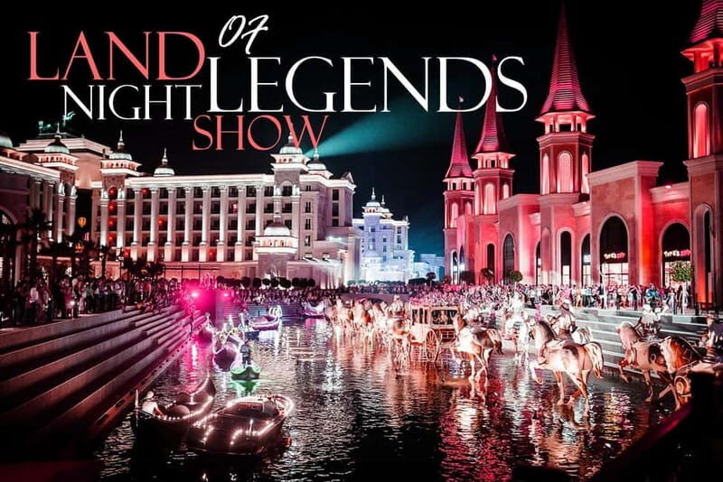 City of Belek: The Land of Legends Night Show - The Cost and Value