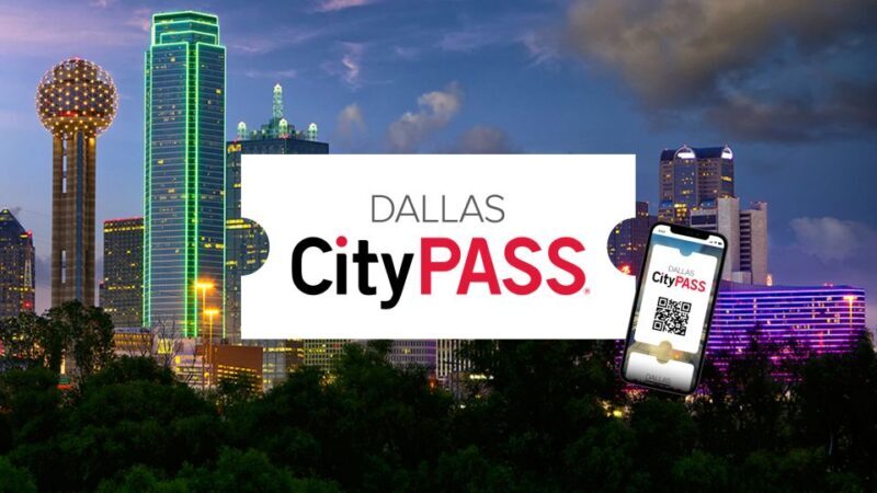 Dallas CityPASS®: Save up to 49% at 4 Top Attractions - Firsthand Insights From Travelers