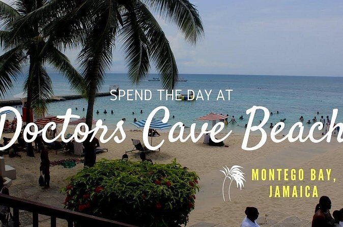 Doctors Cave Beach and Margaritaville Private Tour - Reviews and Real Traveler Perspectives