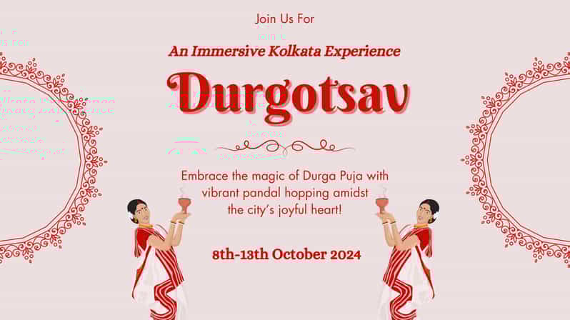 Durgotsav- An Immersive Kolkata Experience | Durga Puja - Good To Know