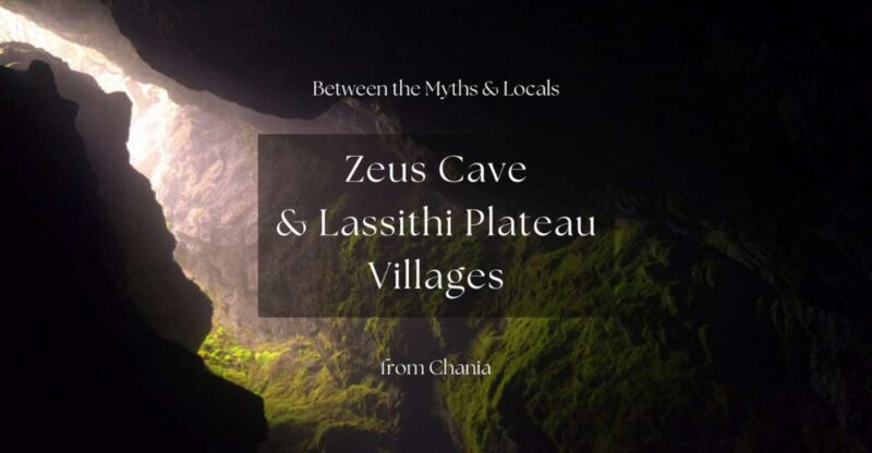 From Chania: Zeus Cave & Mountainous East Crete Day Tour - Private Tour Benefits