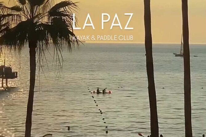 Snorkeling and Sunset Kayaking in La Paz - Key Points