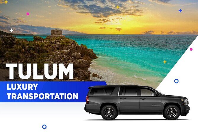 Tulum Luxury Transportation From-To Cancun Airport - An In-Depth Look at the Experience