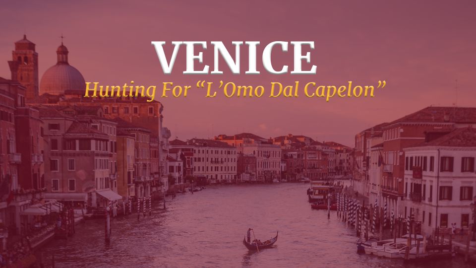 Venice City Escape: Hunting for LOMO Dal Capelon - Key Points