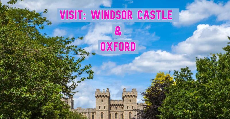 Windsor Castle & Oxford: Private Round-Trip to Top Sights - Itinerary Details
