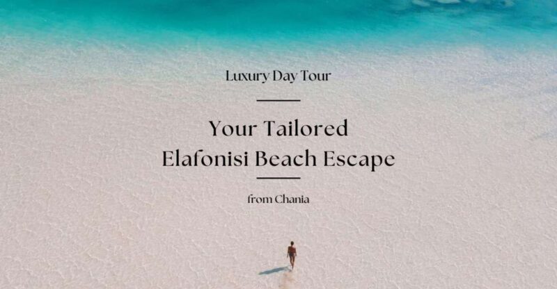 Your Tailored Elafonisi Escape. Luxury Day Tour From Chania. - Amenities Provided